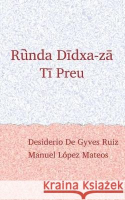 Ruunda Diidxazaa: Canta el zapoteco / Tii Preu Lopez Mateos, Manuel 9781723247699 Createspace Independent Publishing Platform