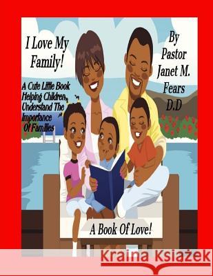 I Love My Family: A Book Of Love Janet Marie Fear 9781723248641 Createspace Independent Publishing Platform