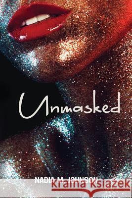 Unmasked Nadia M. Johnson 9781723249457 Createspace Independent Publishing Platform