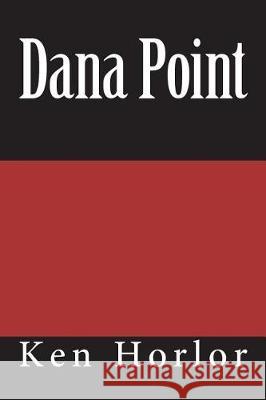Dana Point Ken Horlor 9781723249617 Createspace Independent Publishing Platform