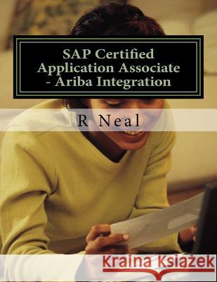 SAP Certified Application Associate - Ariba Integration R. Neal 9781723286407 Createspace Independent Publishing Platform