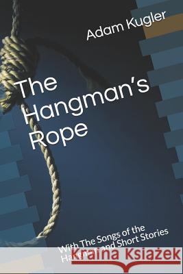 The Hangman Kurt Volz Colleen Kugler Adam J. Kugler 9781723286414 Createspace Independent Publishing Platform