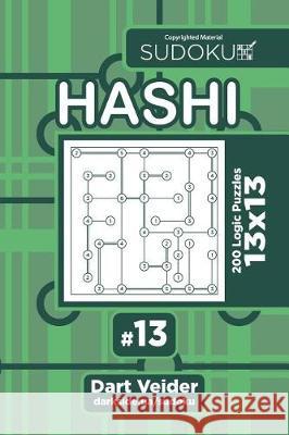 Sudoku Hashi - 200 Logic Puzzles 13x13 (Volume 13) Dart Veider 9781723289026