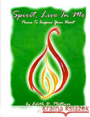 Spirit, Live in Me - Volume 3 Edith D. Plettner 9781723289729