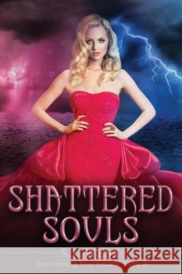 Shattered Souls (Everlasting Fire Series, Book 3) S. J. West 9781723294730 Createspace Independent Publishing Platform