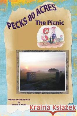 The picnic: Pecks 80 acres Mudd, Barbra K. 9781723298684 Createspace Independent Publishing Platform