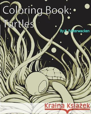 Coloring Book Turtles K. Futterwacken 9781723307164 Createspace Independent Publishing Platform