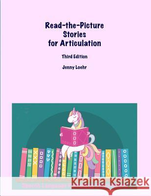 Read-the-Picture Stories for Articulation Loehr, Jenny 9781723309816 Createspace Independent Publishing Platform