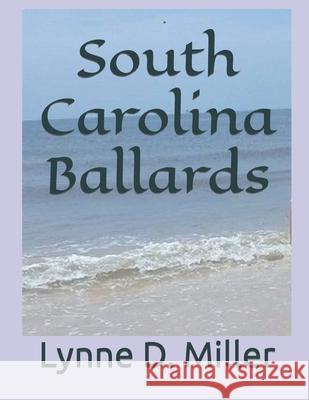 South Carolina Ballards Lynne D. Miller 9781723315596 Createspace Independent Publishing Platform