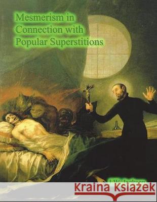 Mesmerism in Connection With Popular Superstitions Nightly, Dahlia V. 9781723332777