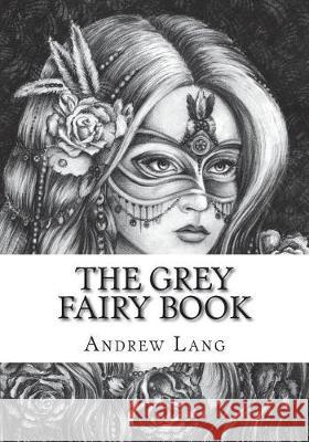 The Grey Fairy Book Andrew Lang 9781723333002