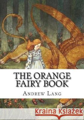 The Orange Fairy Book Andrew Lang 9781723333026