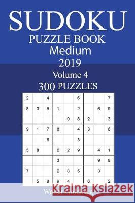 300 Medium Sudoku Puzzle Book 2019 Walter Goldberg 9781723333651