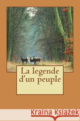 La legende d'un peuple Frechette, Louis 9781723336317 Createspace Independent Publishing Platform