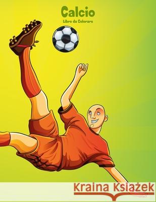 Calcio Libro da Colorare 1 Nick Snels 9781723342110 Createspace Independent Publishing Platform