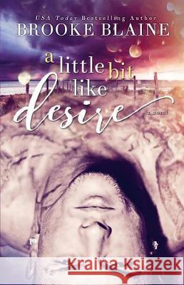 A Little Bit Like Desire Brooke Blaine 9781723347092