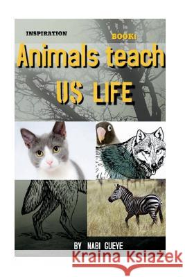 Animals teach us life Gueye, Nabi 9781723350542