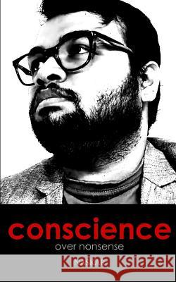 Conscience over Nonsense Naskar, Abhijit 9781723352362 Createspace Independent Publishing Platform