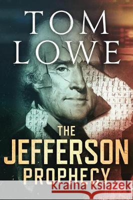 The Jefferson Prophecy Tom Lowe 9781723357893 Createspace Independent Publishing Platform