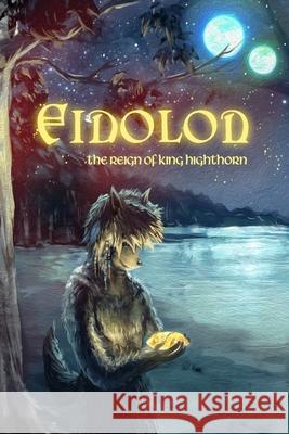 Eidolon: The Reign of King Highthorn Christian S. Mathis 9781723365195