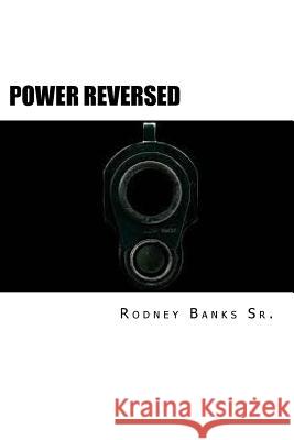 Power Reversed Rodney Bank 9781723366758 Createspace Independent Publishing Platform