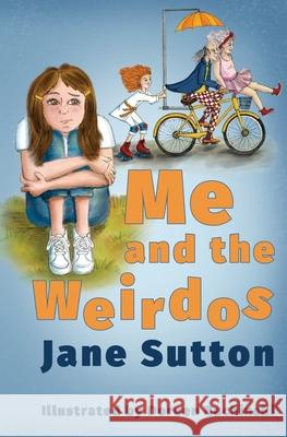 Me and the Weirdos Jane Sutton Doreen Buchinski 9781723370731 Createspace Independent Publishing Platform