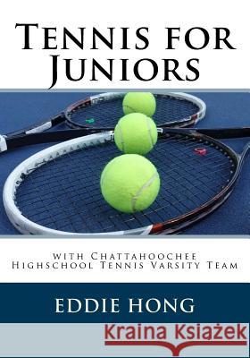 Tennis for Juniors Eddie Hong 9781723371547 Createspace Independent Publishing Platform