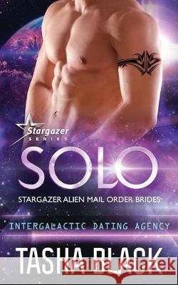 Solo: Stargazer Alien Mail Order Brides #12 Tasha Black 9781723376641