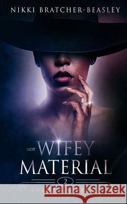 Not Wifey Material 2 Nikki Bratcher-Beasley Jessica Williams 9781723382765 Createspace Independent Publishing Platform