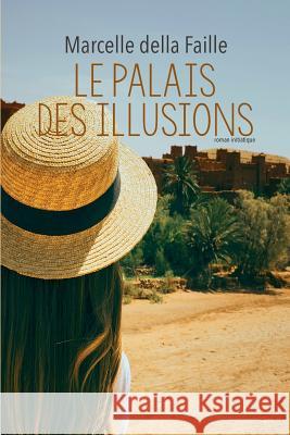 Le palais des illusions Della Faille, Marcelle 9781723391132 Createspace Independent Publishing Platform
