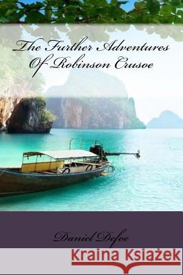 The Further Adventures Of Robinson Crusoe Daniel Defoe 9781723393440 Createspace Independent Publishing Platform