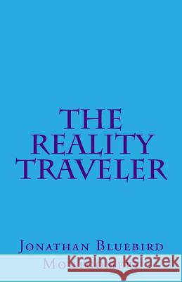 The Reality Traveler Jonathan Bluebird Montgomery 9781723394881