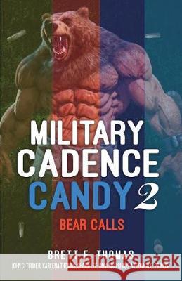 Military Cadence Candy 2: Bear Calls Brett E. Thomas Kareena A. Thomas John C. Turner 9781723396564 Createspace Independent Publishing Platform