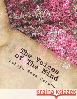 The Voices of The Mind Carson, Ashlyn Rose 9781723399251 Createspace Independent Publishing Platform