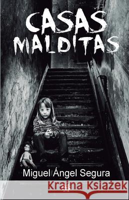 Casas Malditas: Misterios, fenómenos paranormales y crímenes rituales Segura, Miguel Ángel 9781723409400 Createspace Independent Publishing Platform