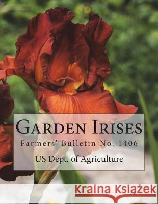 Garden Irises: Farmers' Bulletin No. 1406 Us Dept of Agriculture Roger Chambers 9781723410611 Createspace Independent Publishing Platform