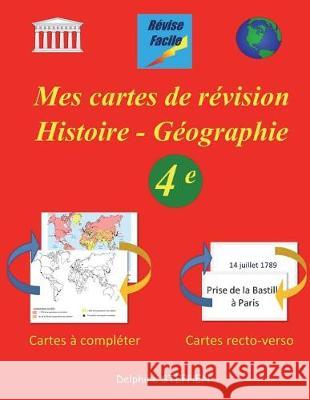 Mes cartes de révision Histoire - Géographie 4e Stephen, Delphine 9781723414954 Createspace Independent Publishing Platform