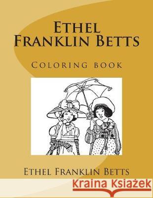 Ethel Franklin Betts: Coloring book Guido, Monica 9781723420306 Createspace Independent Publishing Platform