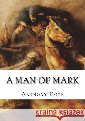 A Man of Mark Anthony Hope 9781723421426