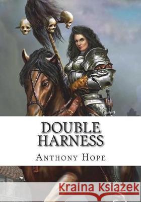 Double Harness Anthony Hope 9781723423925 Createspace Independent Publishing Platform