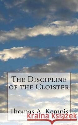 The Discipline of the Cloister Thomas a. Kempis T. T. Carte St Athanasius Press 9781723424977