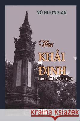 Vua Khai Dinh: Hinh Anh & Su Kien An Huong Vo 9781723427893