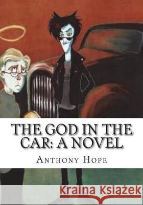 The God in the Car Anthony Hope 9781723430022