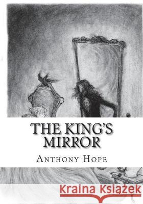 The King's Mirror Anthony Hope 9781723431104