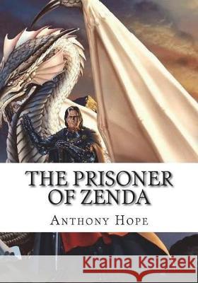 The Prisoner of Zenda Anthony Hope 9781723431111 Createspace Independent Publishing Platform