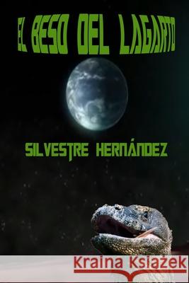 El beso del lagarto Silvestre Hernández, Henriette Gabin 9781723431609