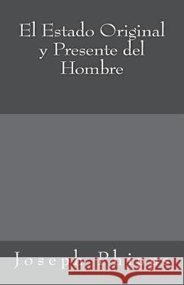 El Estado Original y Presente del Hombre Joseph Phipps Jason R. Henderson 9781723435973 Createspace Independent Publishing Platform