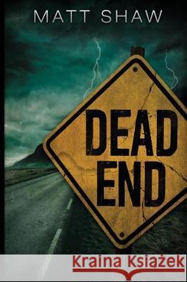 Dead End Matt Shaw 9781723439131 Createspace Independent Publishing Platform