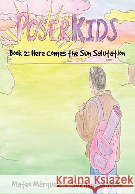 PoserKids Book 2: Here Comes the Sun Salutation Watson, Suzanne 9781723445255 Createspace Independent Publishing Platform