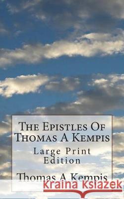 The Epistles Of Thomas A Kempis: Large Print Edition Carter M. a., T. T. 9781723446115 Createspace Independent Publishing Platform